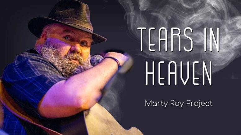 Excellent cover of Eric Clapton’s “Tears in Heaven” by Marty Ray Project